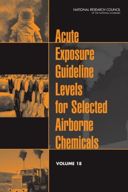 Committee on Acute Exposure Guideline Levels, Committee on Toxicology, Board on Environmental Studies and Toxicology, Division on Earth and Life Studies, National Research Council - Acute Exposure Guideline Levels for Selected Airborne Chemicals, E-bok