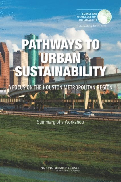 Committee on Pathways to Urban Sustainability: A Focus on the Houston Metropolitan Region, Science and Technology for Sustainability Program, Policy and Global Affairs, National Research Council, Dominic A. Brose - Pathways to Urban Sustainability, E-bok