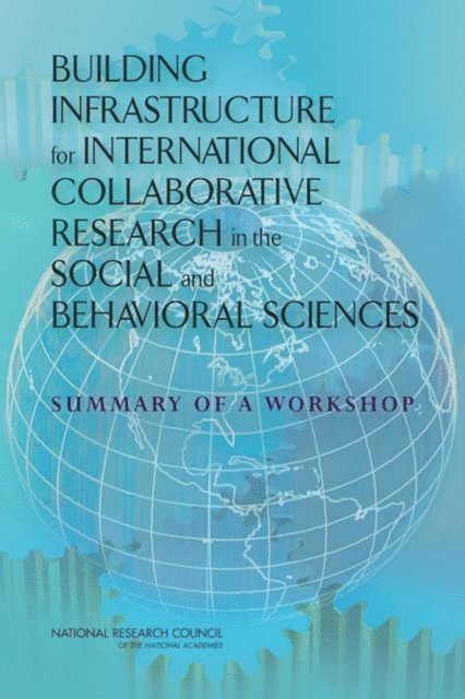 USNC/Psychology Workshop Planning Committee on Building Infrastructure for International Collaborative Research in the Social and Behavioral Sciences, Board on International Scientific Organizations, Policy and Global Affairs, National Research Council, Beryl Lieff Benderly, Lois Peterson Kent - Building Infrastructure for International Collaborative Research in the Social and Behavioral Sciences, E-bok