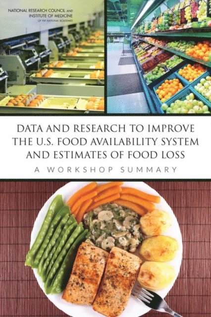 Committee on National Statistics, Division of Behavioral and Social Sciences and Education, Food and Nutrition Board, Institute of Medicine, National Research Council, Nancy J. Kirkendall - Data and Research to Improve the U.S. Food Availability System and Estimates of Food Loss, E-bok