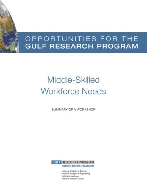 Gulf Research Program, Policy and Global Affairs, National Research Council, Elizabeth O'Hare, Steve Olsen - Opportunities for the Gulf Research Program: Middle-Skilled Workforce Needs, E-bok