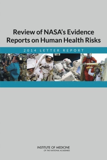Committee to Review NASA's Evidence Reports on Human Health Risks, Board on Health Sciences Policy, Institute of Medicine, Carol E. H. Scott-Conner, Daniel R. Masys, Catharyn T. Liverman, Margaret A. McCoy - Review of NASA's Evidence Reports on Human Health Risks, E-bok