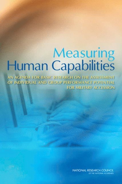 Committee on Measuring Human Capabilities: Performance Potential of Individuals and Collectives, and Sensory Sciences Board on Behavioral, Cognitive, Division of Behavioral and Social Sciences and Education, National Research Council - Measuring Human Capabilities, E-bok