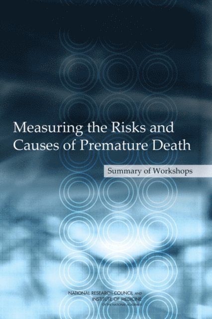Committee on Population, Division of Behavioral and Social Sciences and Education, Board on Health Care Services, Institute of Medicine, National Research Council, Holly G. Rhodes - Measuring the Risks and Causes of Premature Death, E-bok