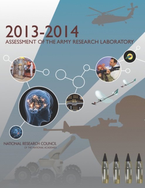 Army Research Laboratory Technical Assessment Board, Laboratory Assessments Board, Division on Engineering and Physical Sciences, National Research Council - 2013-2014 Assessment of the Army Research Laboratory, E-bok
