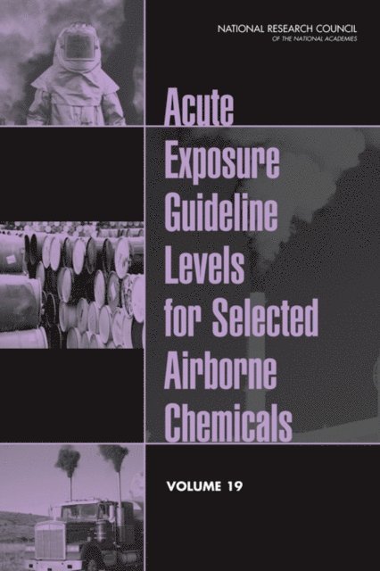 Committee on Acute Exposure Guideline Levels, Committee on Toxicology, Board on Environmental Studies and Toxicology, Division on Earth and Life Studies, National Research Council - Acute Exposure Guideline Levels for Selected Airborne Chemicals, E-bok