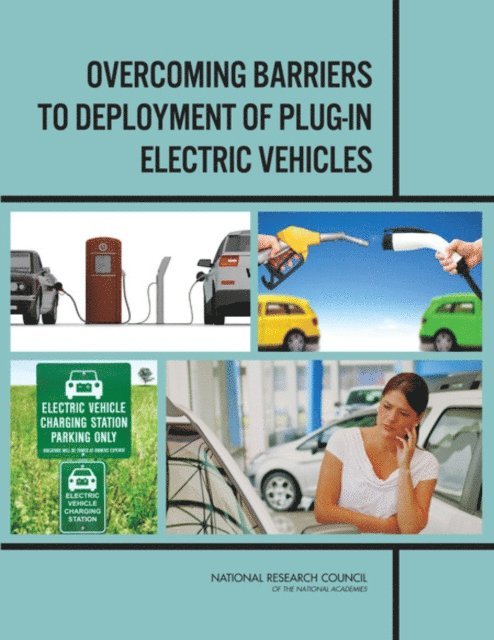 Committee on Overcoming Barriers to Electric-Vehicle Deployment, Board on Energy and Environmental Systems, Division on Engineering and Physical Sciences, Transportation Research Board, National Research Council - Overcoming Barriers to Deployment of Plug-in Electric Vehicles, E-bok