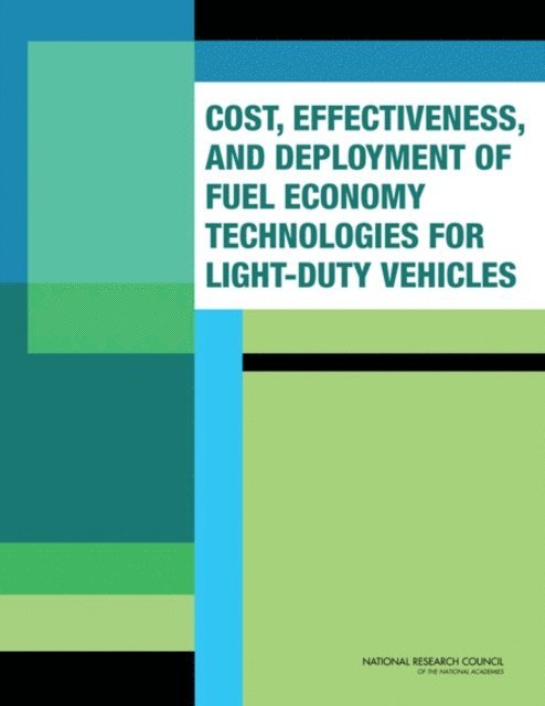 Phase 2 Committee on the Assessment of Technologies for Improving Fuel Economy of Light-Duty Vehicles, Board on Energy and Environmental Systems, Division on Engineering and Physical Sciences, National Research Council - Cost, Effectiveness, and Deployment of Fuel Economy Technologies for Light-Duty Vehicles, E-bok