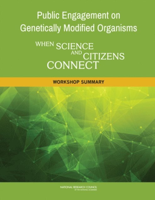 Roundtable on Public Interfaces of the Life Sciences, Board on Life Sciences, Division on Earth and Life Studies, Board on Science Education, Division of Behavioral and Social Sciences and Education, National Research Council, Holly Rhodes, Keegan Sawyer - Public Engagement on Genetically Modified Organisms, E-bok