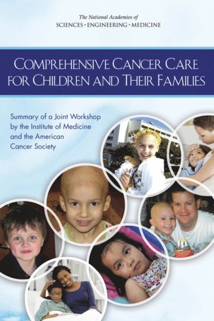 National Cancer Policy Forum, Board on Health Care Services, Institute of Medicine, and Medicine National Academies of Sciences, Engineering, Sharyl J. Nass, Margie Patlak - Comprehensive Cancer Care for Children and Their Families, E-bok