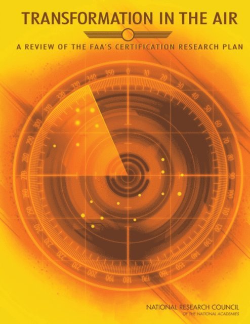 Committee to Review the Federal Aviation Administration Research Plan on Certification of New Technologies into the National Airspace System, Aeronautics and Space Engineering Board, Division on Engineering and Physical Sciences, National Research Council - Transformation in the Air, E-bok