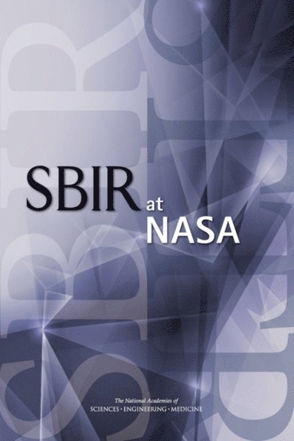 and Innovation: An Assessment of the Small Business Innovation Research Program--Phase II Committee on Capitalizing on Science, Technology, and Economic Policy Board on Science, Technology, Policy and Global Affairs, and Medicine National Academies of Sciences, Engineering - SBIR at NASA, E-bok. Tillgänglighet: Lägg i varukorg