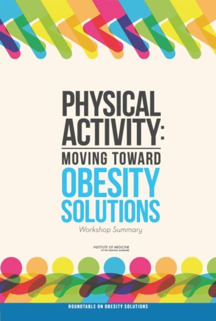 Roundtable on Obesity Solutions, Food and Nutrition Board, Institute of Medicine, Leslie Pray - Physical Activity, E-bok