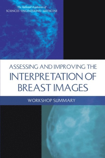 National Cancer Policy Forum, Board on Health Care Services, Institute of Medicine, and Medicine National Academies of Sciences, Engineering, Sharyl J. Nass, Margie Patlak - Assessing and Improving the Interpretation of Breast Images, E-bok