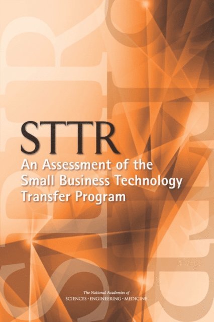 and Innovation: An Assessment of the Small Business Innovation Research Program--Phase II Committee on Capitalizing on Science, Technology, and Economic Policy Board on Science, Technology, Policy and Global Affairs, and Medicine National Academies of Sciences, Engineering - STTR: An Assessment of the Small Business Technology Transfer Program, E-bok. Tillgänglighet: Lägg i varukorg
