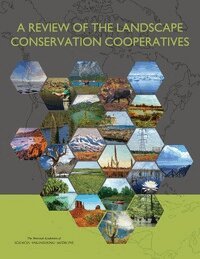 and Medicine National Academies of Sciences, Engineering, Division on Earth and Life Studies, Board on Agriculture and Natural Resources, Board on Atmospheric Sciences and Climate, Committee on the Evaluation of the Landscape Conservation Cooperatives - Review of the Landscape Conservation Cooperatives, Häftad