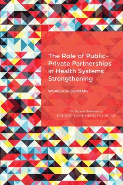 Forum on Public-Private Partnerships for Global Health and Safety, Board on Global Health, Institute of Medicine, and Medicine National Academies of Sciences, Engineering, Rachel M. Taylor, Jennifer Christian - Role of Public-Private Partnerships in Health Systems Strengthening, E-bok