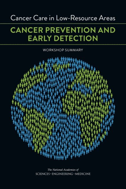 National Cancer Policy Forum, Board on Health Care Services, Institute of Medicine, and Medicine National Academies of Sciences, Engineering, Erin Balogh, Margie Patlak, Sharyl J. Nass - Cancer Care in Low-Resource Areas, E-bok