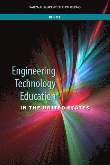 Committee on Engineering Technology Education in the United States, National Academy of Engineering, Katharine G. Frase, Ronald M. Latanision, Greg Pearson - Engineering Technology Education in the United States, E-bok