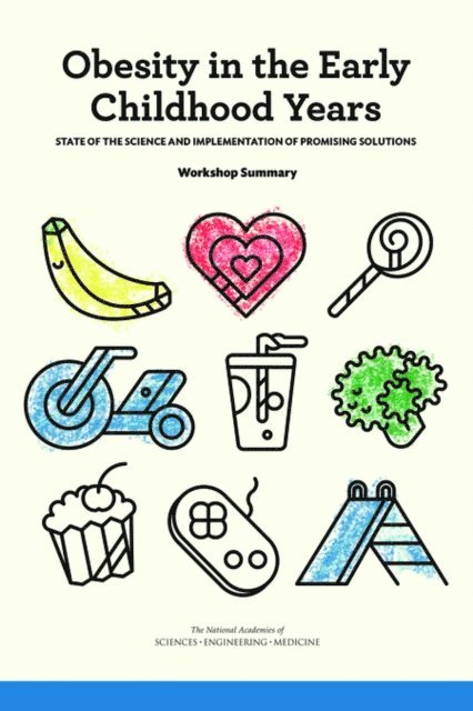 Roundtable on Obesity Solutions, Food and Nutrition Board, Health and Medicine Division, and Medicine National Academies of Sciences, Engineering, Steve Olson - Obesity in the Early Childhood Years, E-bok