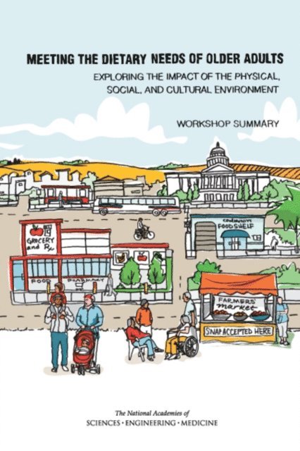 Food and Nutrition Board, Health and Medicine Division, and Medicine National Academies of Sciences, Engineering, Anne Brown Rodgers, Maria Oria - Meeting the Dietary Needs of Older Adults, E-bok