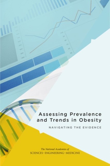 Committee on Evaluating Approaches to Assessing Prevalence and Trends in Obesity, Food and Nutrition Board, Health and Medicine Division, and Medicine National Academies of Sciences, Engineering - Assessing Prevalence and Trends in Obesity, E-bok