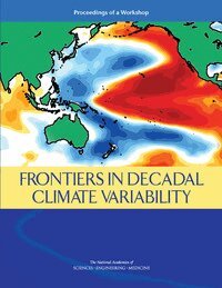 and Medicine National Academies of Sciences, Engineering, Division on Earth and Life Studies, Ocean Studies Board, Board on Atmospheric Sciences and Climate, Committee on Frontiers in Decadal Climate Variability: A Workshop, Nancy Huddleston, Amanda Purcell - Frontiers in Decadal Climate Variability, Häftad