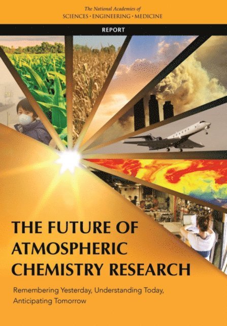 Committee on the Future of Atmospheric Chemistry Research, Board on Atmospheric Sciences and Climate, Division on Earth and Life Studies, and Medicine National Academies of Sciences, Engineering - Future of Atmospheric Chemistry Research, E-bok