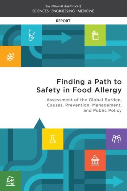 and Public Policy Committee on Food Allergies: Global Burden, Causes, Treatment, Prevention, Food and Nutrition Board, Health and Medicine Division, and Medicine National Academies of Sciences, Engineering, Virginia A. Stallings, Maria P. Oria - Finding a Path to Safety in Food Allergy, E-bok