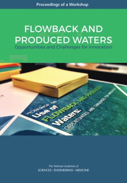 Roundtable on Unconventional Hydrocarbon Development, Board on Earth Sciences and Resources, Water Science and Technology Board, Division on Earth and Life Studies, and Medicine National Academies of Sciences, Engineering, Ed J. Dunne - Flowback and Produced Waters, E-bok