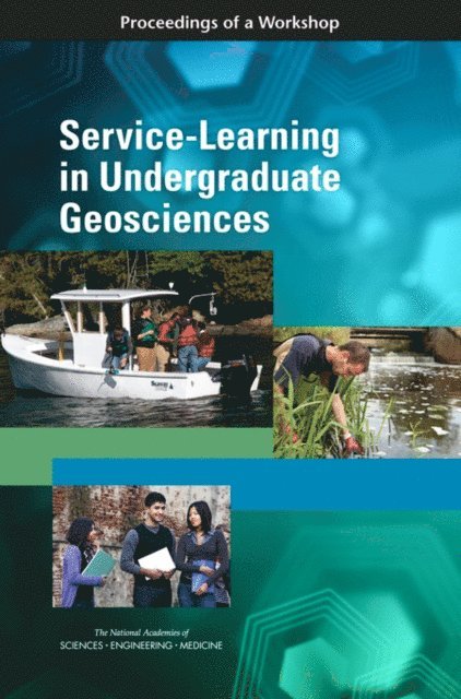 Steering Committee on Service-Learning in Undergraduate Geosciences, Board on Science Education, Division of Behavioral and Social Sciences and Education, and Medicine National Academies of Sciences, Engineering, Alexandra Beatty - Service-Learning in Undergraduate Geosciences, E-bok