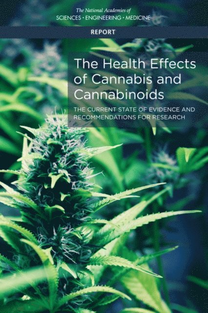 Committee on the Health Effects of Marijuana: An Evidence Review and Research Agenda, Board on Population Health and Public Health Practice, Health and Medicine Division, and Medicine National Academies of Sciences, Engineering - Health Effects of Cannabis and Cannabinoids, E-bok