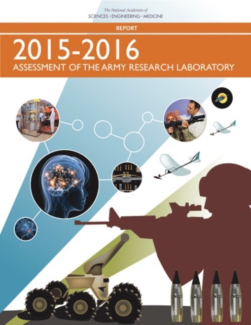 Army Research Laboratory Technical Assessment Board, Laboratory Assessments Board, Division on Engineering and Physical Sciences, and Medicine National Academies of Sciences, Engineering - 2015-2016 Assessment of the Army Research Laboratory, E-bok