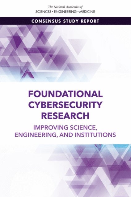 Computer Science and Telecommunications Board, Division on Engineering and Physical Sciences, and Medicine National Academies of Sciences, Engineering, Lynette I. Millett, Baruch Fischhoff, Peter J. Weinberger - Foundational Cybersecurity Research, E-bok