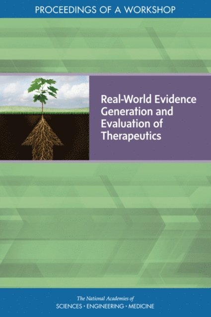 and Translation Forum on Drug Discovery, Development, Board on Health Sciences Policy, Health and Medicine Division, and Medicine National Academies of Sciences, Engineering, Autumn Downey, Amanda Wagner Gee, Anne B. Claiborne - Real-World Evidence Generation and Evaluation of Therapeutics, E-bok
