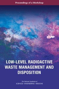 and Medicine National Academies of Sciences, Engineering, Division on Earth and Life Studies, Nuclear and Radiation Studies Board, Planning Committee on Low-Level Radioactive Waste Management and Disposition: A Workshop, Jennifer Heimberg - Low-Level Radioactive Waste Management and Disposition, Häftad
