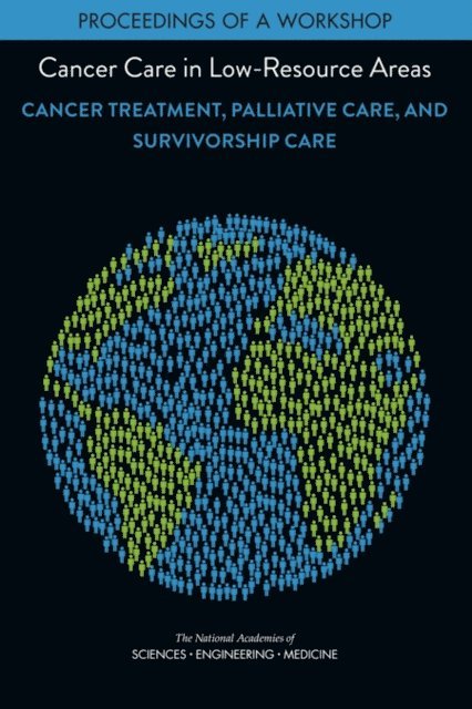 National Cancer Policy Forum, Board on Health Care Services, Health and Medicine Division, and Medicine National Academies of Sciences, Engineering, Erin Balogh, Margie Patlak, Sharyl J. Nass - Cancer Care in Low-Resource Areas, E-bok