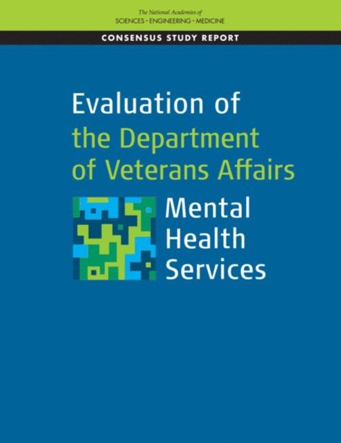Committee to Evaluate the Department of Veterans Affairs Mental Health Services, Board on Health Care Services, Health and Medicine Division, and Medicine National Academies of Sciences, Engineering - Evaluation of the Department of Veterans Affairs Mental Health Services, E-bok