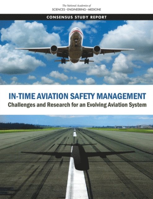 Aviation Safety Assurance Committee, Aeronautics and Space Engineering Board, Division on Engineering and Physical Sciences, and Medicine National Academies of Sciences, Engineering - In-Time Aviation Safety Management, E-bok