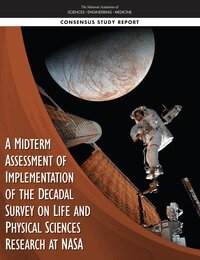 and Medicine National Academies of Sciences, Engineering, Division on Engineering and Physical Sciences, Space Studies Board, Aeronautics and Space Engineering Board, Committee on a Midterm Assessment of Implementation of the Decadal Survey on Life and Physical Sciences Research at NASA - Midterm Assessment of Implementation of the Decadal Survey on Life and Physical Sciences Research at NASA, Häftad