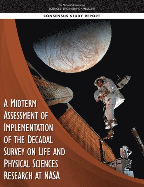Committee on a Midterm Assessment of Implementation of the Decadal Survey on Life and Physical Sciences Research at NASA, Aeronautics and Space Engineering Board, Space Studies Board, Division on Engineering and Physical Sciences, and Medicine National Academies of Sciences, Engineering - Midterm Assessment of Implementation of the Decadal Survey on Life and Physical Sciences Research at NASA, E-bok