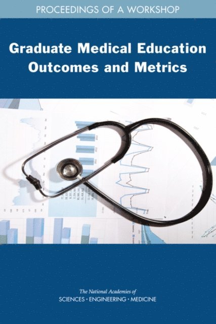Board on Health Care Services, Health and Medicine Division, and Medicine National Academies of Sciences, Engineering, Payal Martin, Mariana Zindel, Sharyl Nass - Graduate Medical Education Outcomes and Metrics, E-bok. Tillgänglighet: Lägg i varukorg