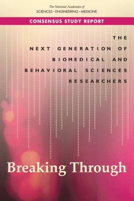 Committee on the Next Generation Initiative, Board on Higher Education and Workforce, Policy and Global Affairs, and Medicine National Academies of Sciences, Engineering, Ronald Daniels, Lida Beninson - Next Generation of Biomedical and Behavioral Sciences Researchers, E-bok