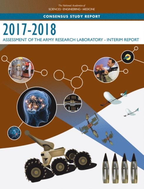 Army Research Laboratory Technical Assessment Board, Laboratory Assessments Board, Division on Engineering and Physical Sciences, and Medicine National Academies of Sciences, Engineering - 2017-2018 Assessment of the Army Research Laboratory, E-bok