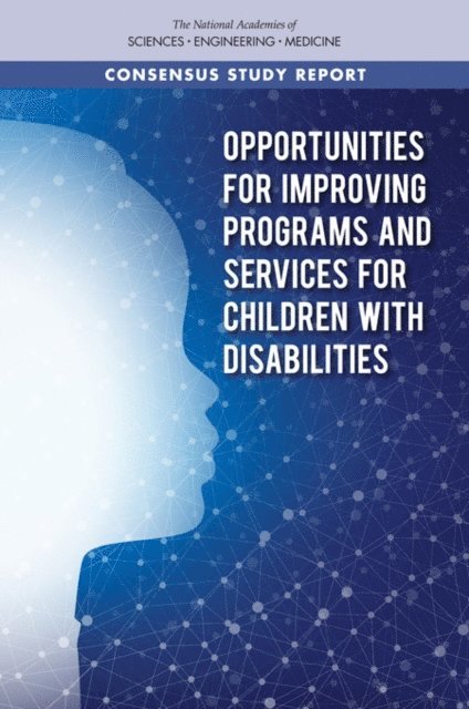 Committee on Improving Health Outcomes for Children with Disabilities, Board on Health Care Services, Health and Medicine Division, and Medicine National Academies of Sciences, Engineering, Amy J. Houtrow, Frank R. Valliere, Emily Byers - Opportunities for Improving Programs and Services for Children with Disabilities, E-bok