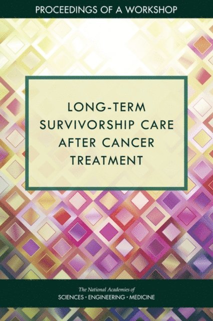 National Cancer Policy Forum, Board on Health Care Services, Health and Medicine Division, and Medicine National Academies of Sciences, Engineering, Laura Aiuppa, Maria Hewitt, Sharyl J. Nass - Long-Term Survivorship Care After Cancer Treatment, E-bok