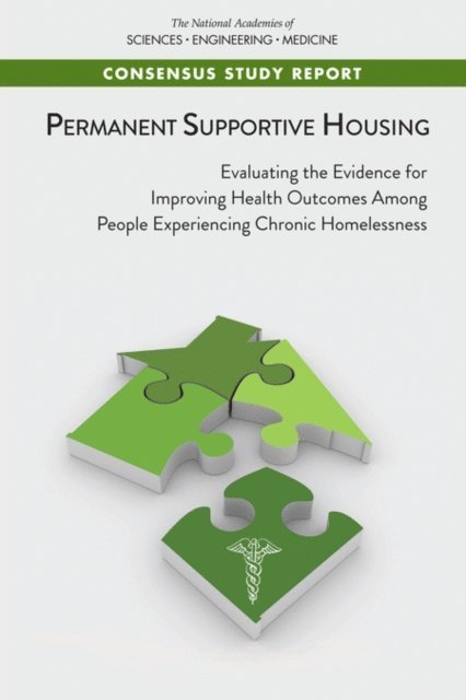 Committee on an Evaluation of Permanent Supportive Housing Programs for Homeless Individuals, Science and Technology for Sustainability Program, Policy and Global Affairs, Board on Population Health and Public Health Practice, Health and Medicine Division, and Medicine National Academies of Sciences, Engineering - Permanent Supportive Housing, E-bok