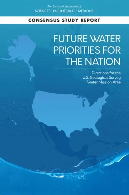 Committee on Future Water Resource Needs for the Nation: Water Science and Research at the U.S. Geological Survey, Water Science and Technology Board, Division on Earth and Life Studies, and Medicine National Academies of Sciences, Engineering - Future Water Priorities for the Nation, E-bok. Tillgänglighet: Lägg i varukorg