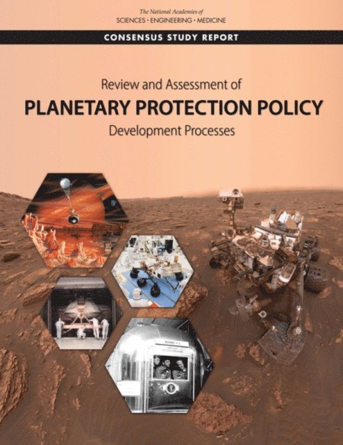 Committee on the Review of Planetary Protection Policy Development Processes, Space Studies Board, Division on Engineering and Physical Sciences, and Medicine National Academies of Sciences, Engineering - Review and Assessment of Planetary Protection Policy Development Processes, E-bok