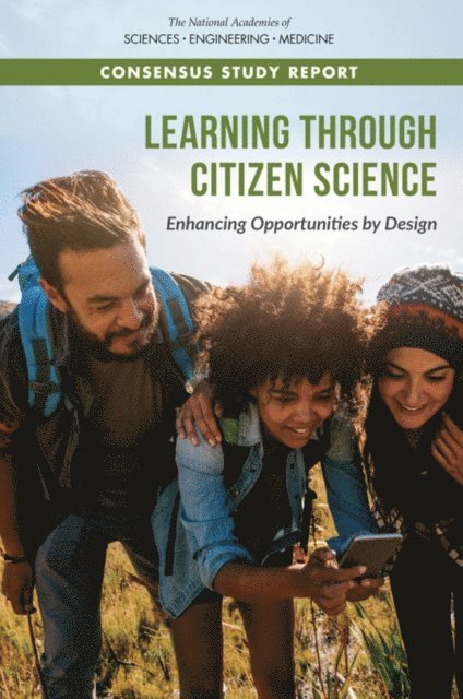 Committee on Designing Citizen Science to Support Science Learning, Board on Science Education, Division of Behavioral and Social Sciences and Education, and Medicine National Academies of Sciences, Engineering, Rajul Pandya, Kenne Ann Dibner - Learning Through Citizen Science, E-bok